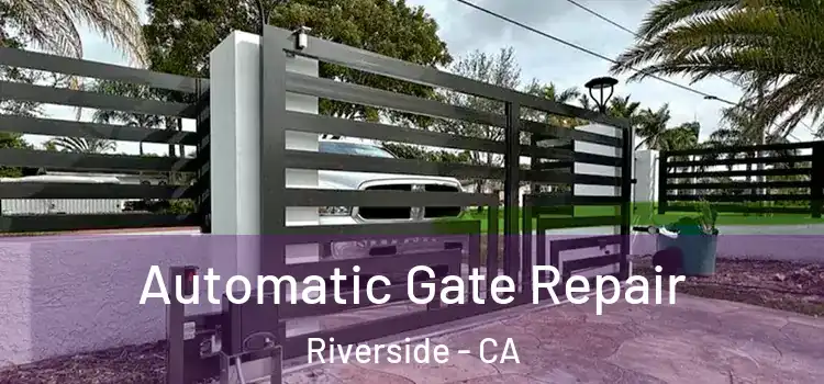 Automatic Gate Repair Riverside - CA