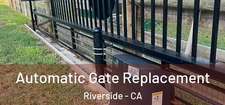  Automatic Gate Replacement Riverside - CA
