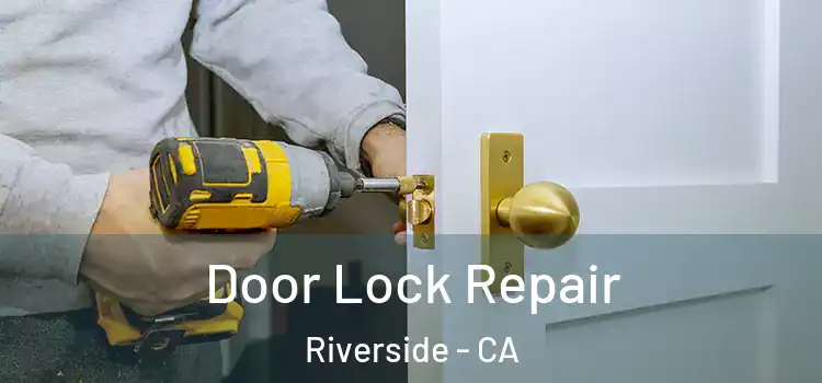 Door Lock Repair Riverside - CA