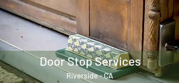 Door Stop Services Riverside - CA