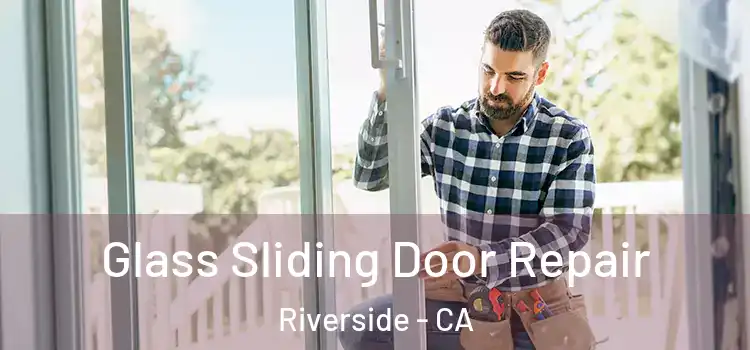 Glass Sliding Door Repair Riverside - CA