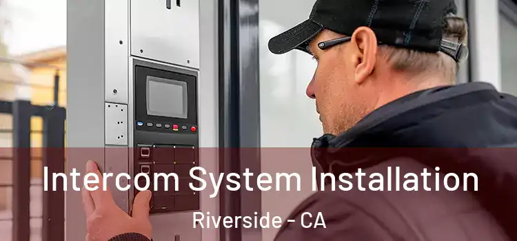  Intercom System Installation Riverside - CA