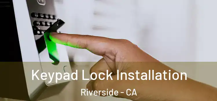 Keypad Lock Installation Riverside - CA