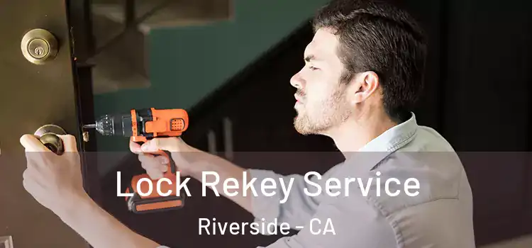  Lock Rekey Service Riverside - CA