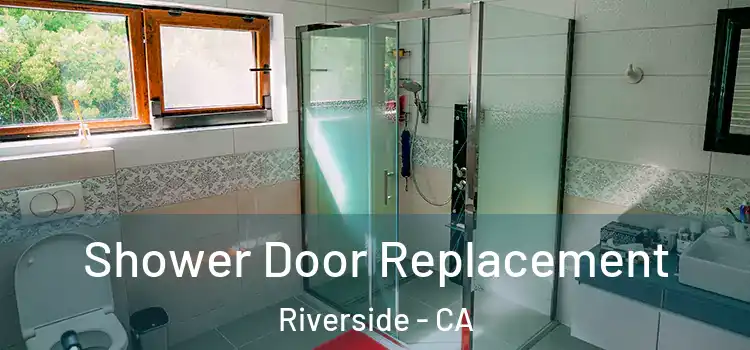 Shower Door Replacement Riverside - CA