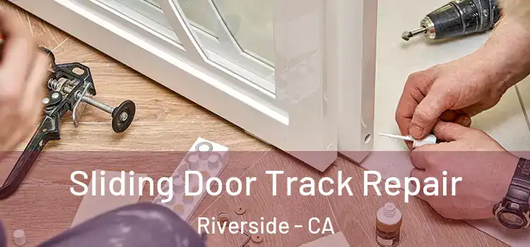 Sliding Door Track Repair Riverside - CA