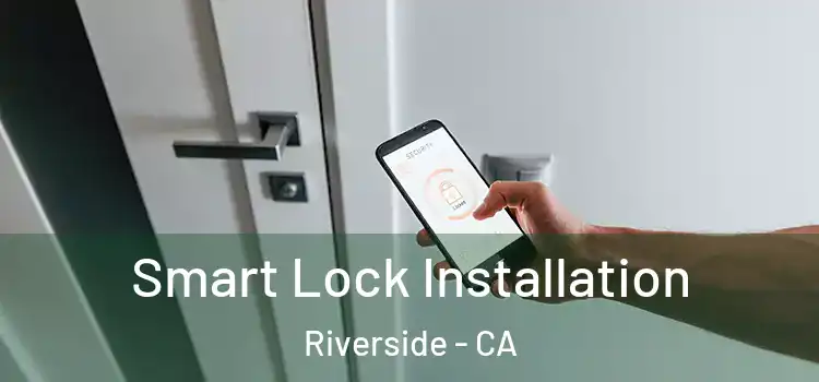 Smart Lock Installation Riverside - CA